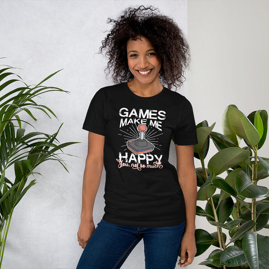 Games Make Me Happy You Not So Much Unisex t-shirt Black