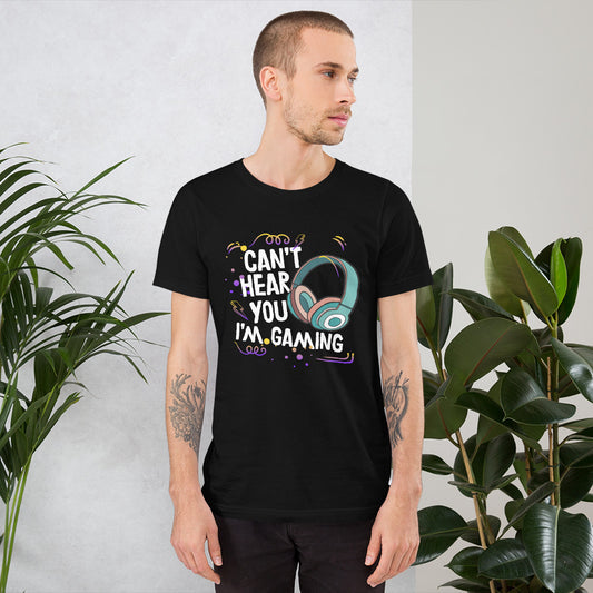 Can't Hear You I'm Gaming Unisex t-shirt Black